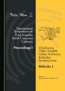 None International Symposium on East Anatolia-South Caucasus Cultures : Proceedings I