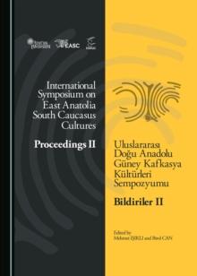 None International Symposium on East Anatolia-South Caucasus Cultures : Proceedings II