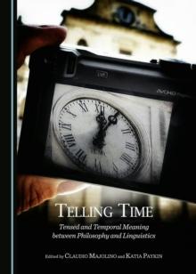 None Telling Time : Tensed and Temporal Meaning between Philosophy and Linguistics