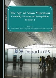 The Age of Asian Migration : Continuity, Diversity, and Susceptibility Volume 2