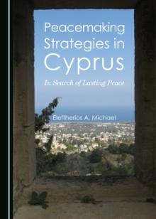 None Peacemaking Strategies in Cyprus : In Search of Lasting Peace