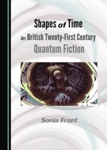 None Shapes of Time in British Twenty-First Century Quantum Fiction