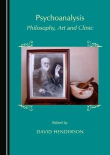 None Psychoanalysis : Philosophy, Art and Clinic