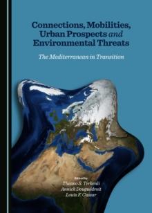 None Connections, Mobilities, Urban Prospects and Environmental Threats : The Mediterranean in Transition