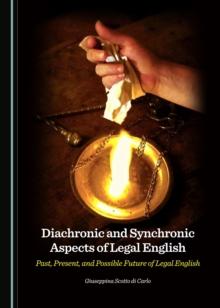 None Diachronic and Synchronic Aspects of Legal English : Past, Present, and Possible Future of Legal English