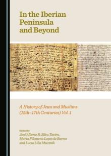 None In the Iberian Peninsula and Beyond : A History of Jews and Muslims (15th-17th Centuries) Vol. 1