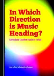 None In Which Direction is Music Heading? Cultural and Cognitive Studies in Turkey