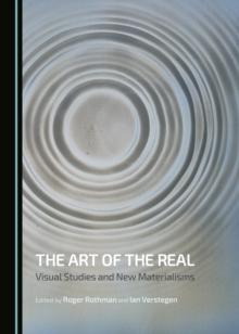 The Art of the Real : Visual Studies and New Materialisms