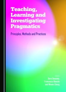 None Teaching, Learning and Investigating Pragmatics : Principles, Methods and Practices