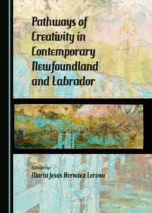 None Pathways of Creativity in Contemporary Newfoundland and Labrador