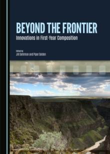 None Beyond the Frontier : Innovations in First-Year Composition