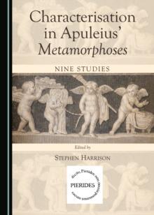 None Characterisation in Apuleius' Metamorphoses : Nine Studies