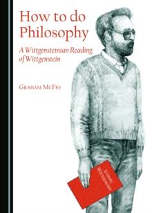 None How to do Philosophy : A Wittgensteinian Reading of Wittgenstein