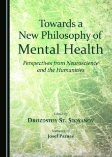 None Towards a New Philosophy of Mental Health : Perspectives from Neuroscience and the Humanities