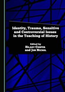 None Identity, Trauma, Sensitive and Controversial Issues in the Teaching of History