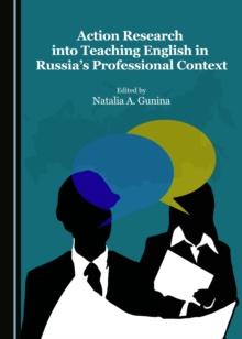 None Action Research into Teaching English in Russia's Professional Context