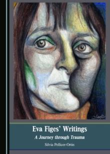 None Eva Figes' Writings : A Journey through Trauma