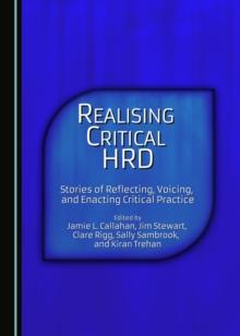 None Realising Critical HRD : Stories of Reflecting, Voicing, and Enacting Critical Practice