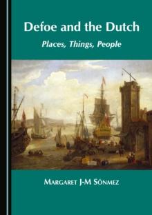 None Defoe and the Dutch : Places, Things, People