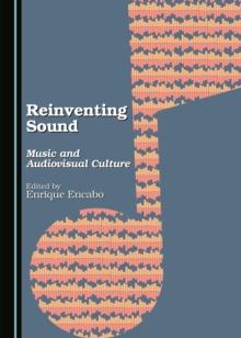 None Reinventing Sound : Music and Audiovisual Culture