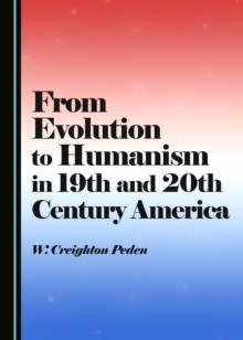 None From Evolution to Humanism in 19th and 20th Century America