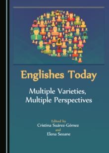 None Englishes Today : Multiple Varieties, Multiple Perspectives