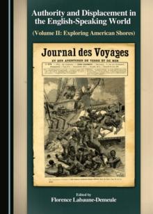 None Authority and Displacement in the English-Speaking World (Volume II : Exploring American Shores)