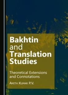 None Bakhtin and Translation Studies : Theoretical Extensions and Connotations