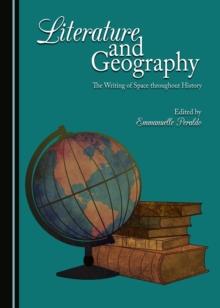 None Literature and Geography : The Writing of Space throughout History