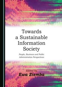 None Towards a Sustainable Information Society : People, Business and Public Administration Perspectives