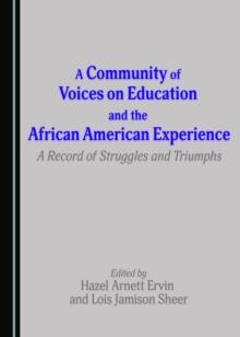 A Community of Voices on Education and the African American Experience : A Record of Struggles and Triumphs