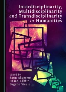 None Interdisciplinarity, Multidisciplinarity and Transdisciplinarity in Humanities