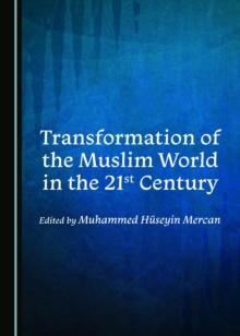 None Transformation of the Muslim World in the 21st Century