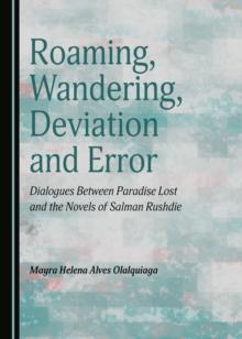 None Roaming, Wandering, Deviation and Error : Dialogues Between Paradise Lost and the Novels of Salman Rushdie