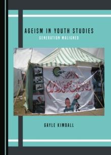 None Ageism in Youth Studies : Generation Maligned