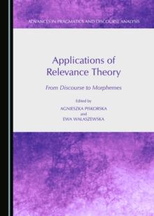 None Applications of Relevance Theory : From Discourse to Morphemes