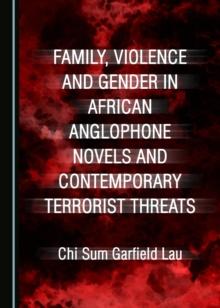 None Family, Violence and Gender in African Anglophone Novels and Contemporary Terrorist Threats