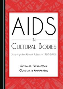 None AIDS in Cultural Bodies : Scripting the Absent Subject (1980-2010)