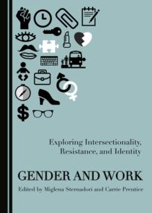 None Gender and Work : Exploring Intersectionality, Resistance, and Identity