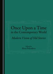 None Once Upon a Time in the Contemporary World : Modern Vision of Old Stories