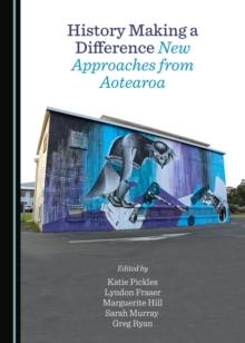 None History Making a Difference : New Approaches from Aotearoa