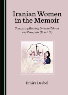 None Iranian Women in the Memoir : Comparing Reading Lolita in Tehran and Persepolis (1) and (2)