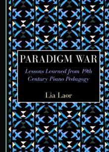 None Paradigm War : Lessons Learned from 19th Century Piano Pedagogy