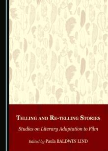 None Telling and Re-telling Stories : Studies on Literary Adaptation to Film