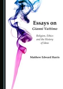 None Essays on Gianni Vattimo : Religion, Ethics and the History of Ideas