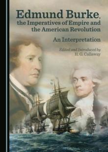 None Edmund Burke, the Imperatives of Empire and the American Revolution : An Interpretation