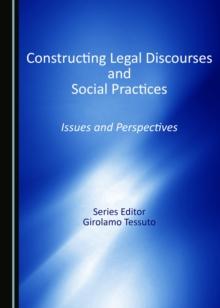 None Constructing Legal Discourses and Social Practices : Issues and Perspectives