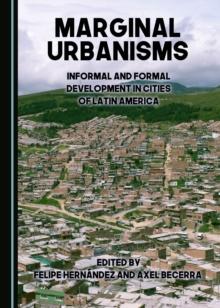 None Marginal Urbanisms : Informal and Formal Development in Cities of Latin America