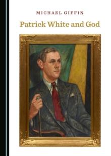 None Patrick White and God