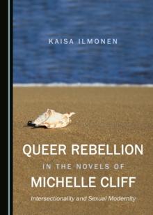 None Queer Rebellion in the Novels of Michelle Cliff : Intersectionality and Sexual Modernity